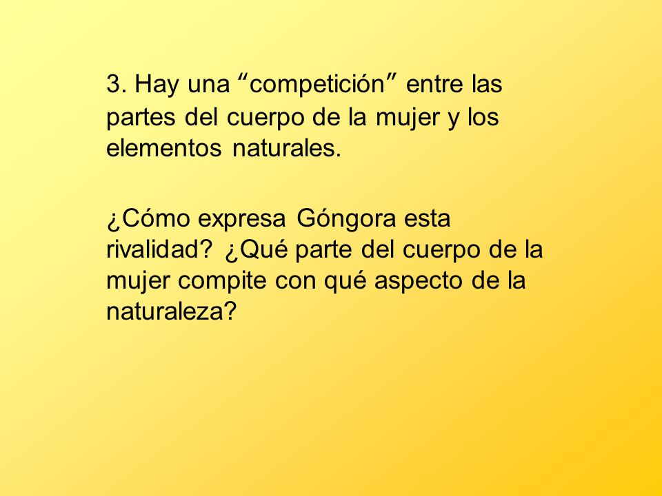 3. Hay una competición entre las partes del cuerpo de la mujer y los elementos naturales.