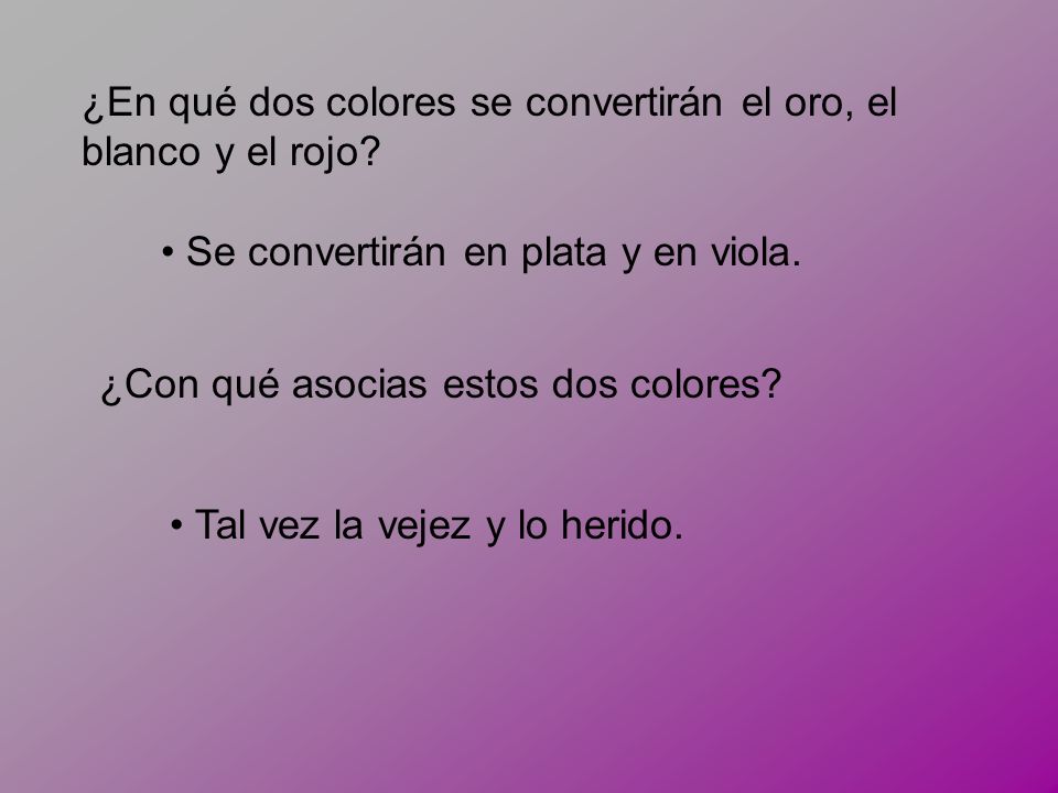 ¿En qué dos colores se convertirán el oro, el blanco y el rojo