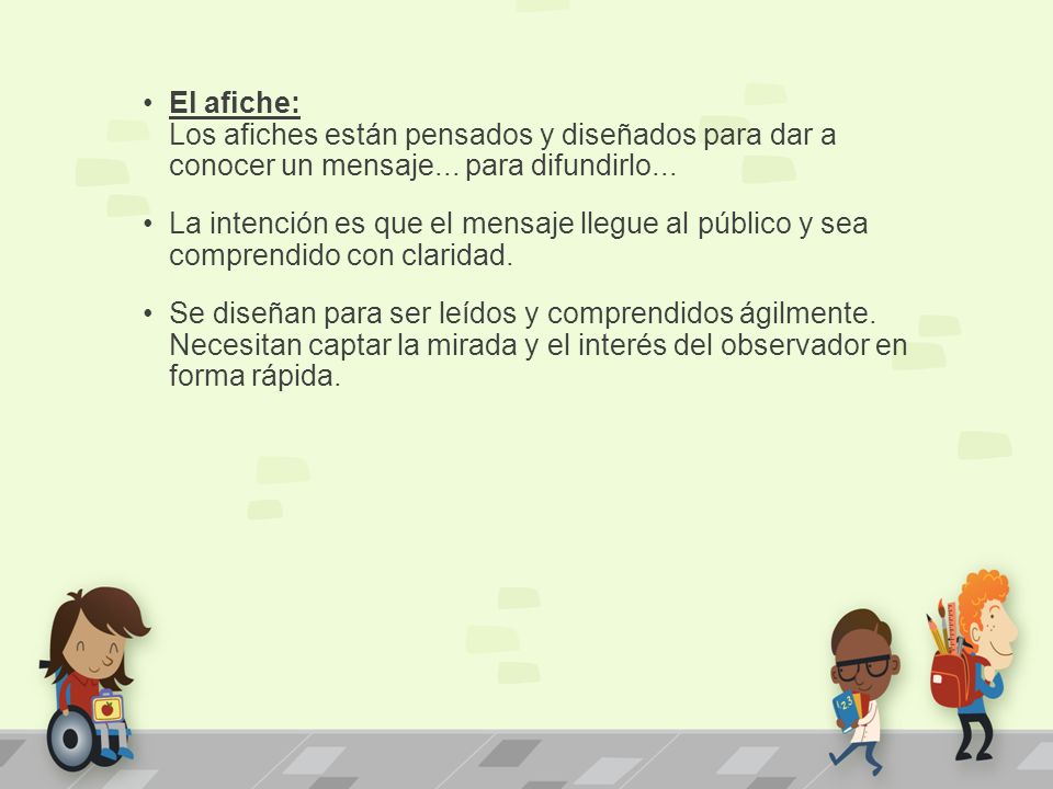 El afiche: Los afiches están pensados y diseñados para dar a conocer un mensaje... para difundirlo...