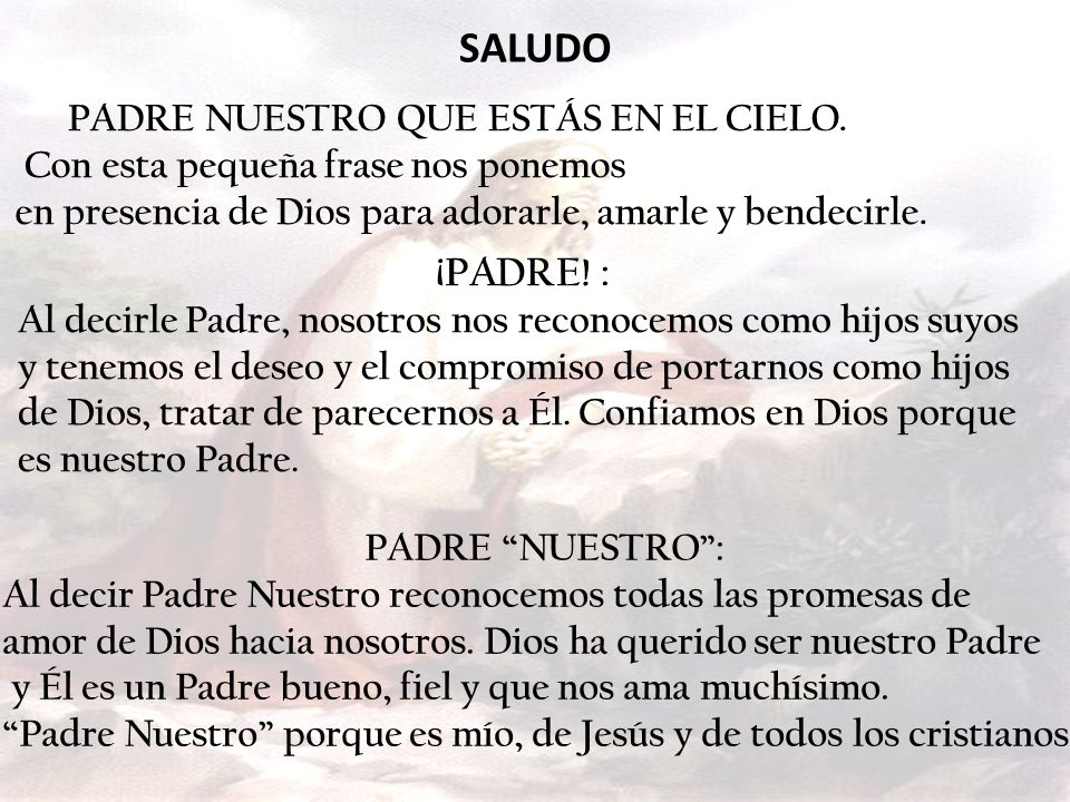 SALUDO ¡PADRE! : PADRE NUESTRO QUE ESTÁS EN EL CIELO.