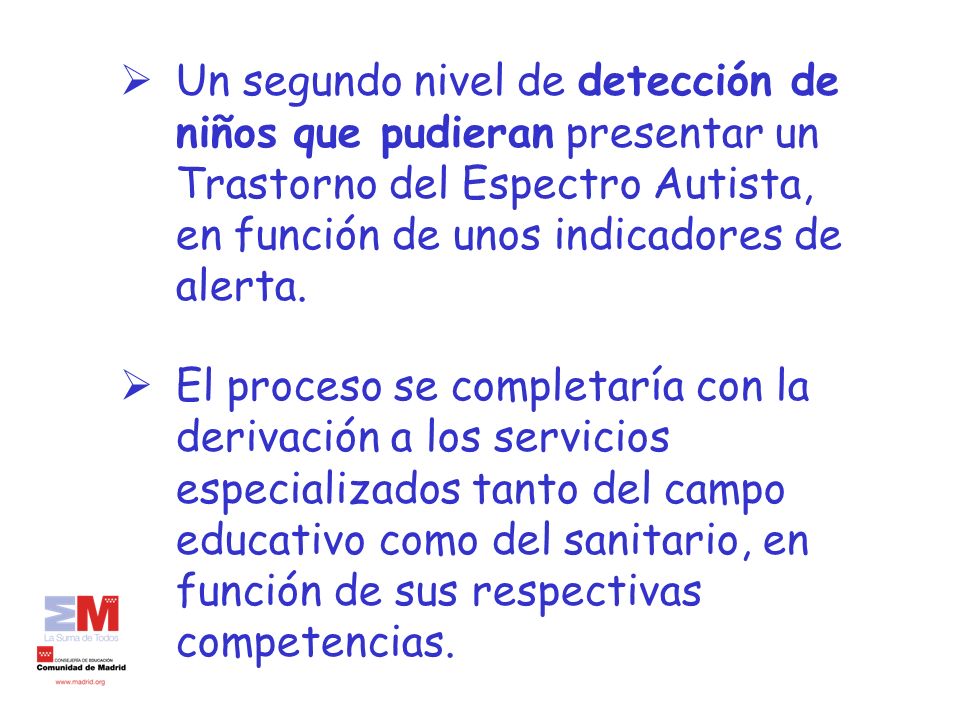 Un segundo nivel de detección de niños que pudieran presentar un Trastorno del Espectro Autista, en función de unos indicadores de alerta.