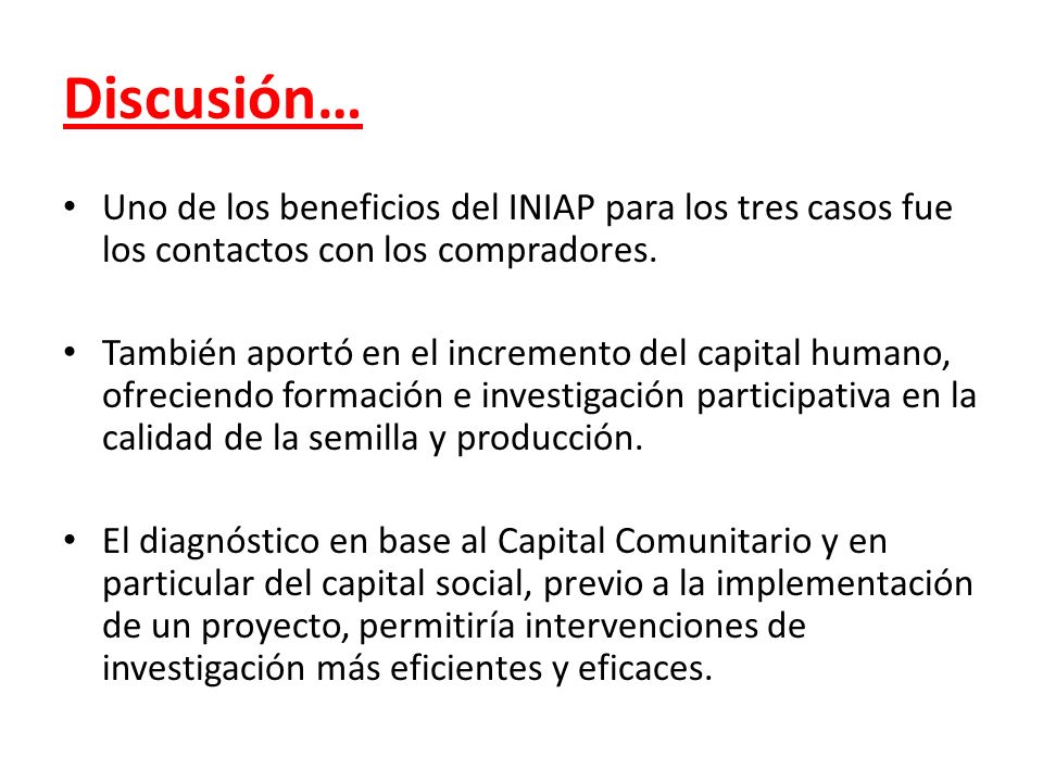 Discusión… Uno de los beneficios del INIAP para los tres casos fue los contactos con los compradores.