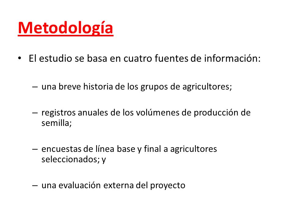 Metodología El estudio se basa en cuatro fuentes de información:
