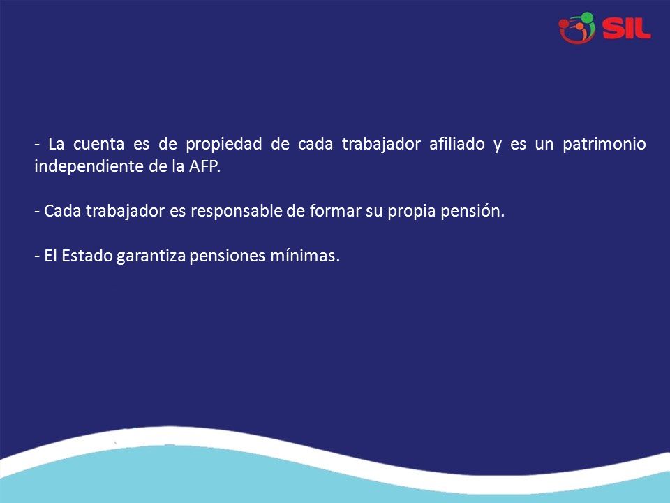 - La cuenta es de propiedad de cada trabajador afiliado y es un patrimonio independiente de la AFP.
