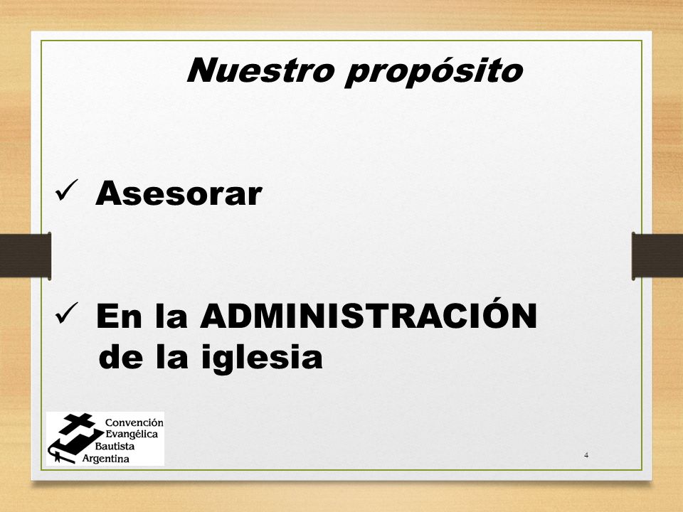 Nuestro propósito Asesorar En la ADMINISTRACIÓN de la iglesia