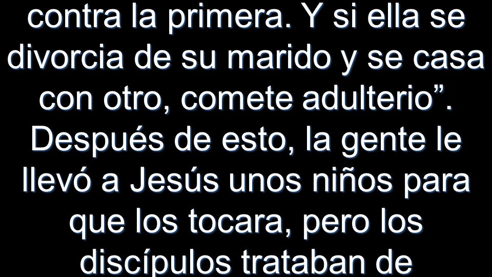 contra la primera. Y si ella se divorcia de su marido y se casa con otro, comete adulterio .