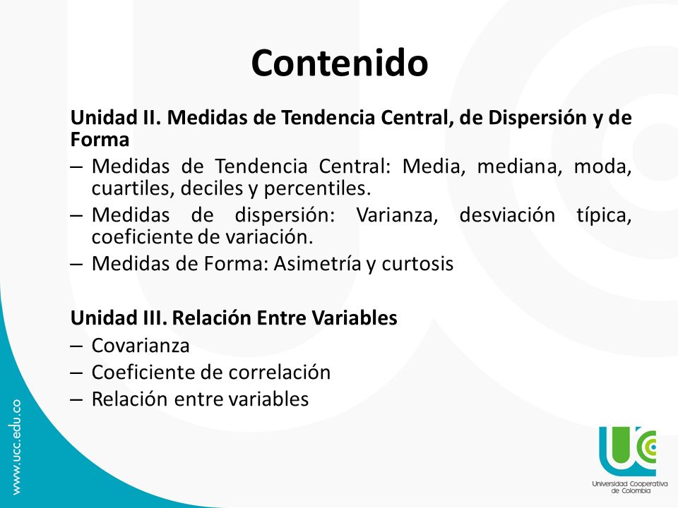 Contenido Unidad II. Medidas de Tendencia Central, de Dispersión y de Forma.