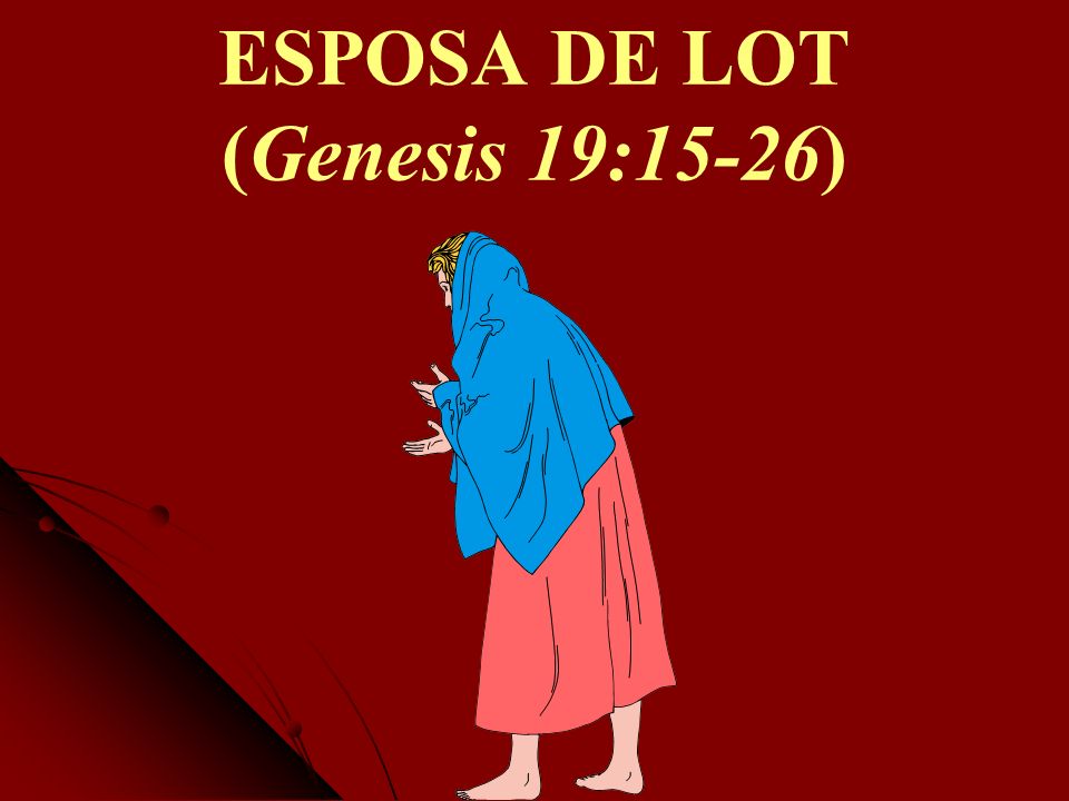 ESPOSA DE LOT (Genesis 19:15-26)
