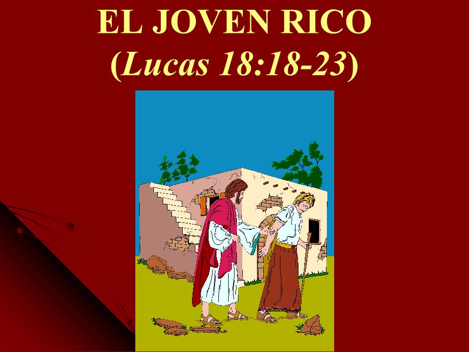 EL JOVEN RICO (Lucas 18:18-23)