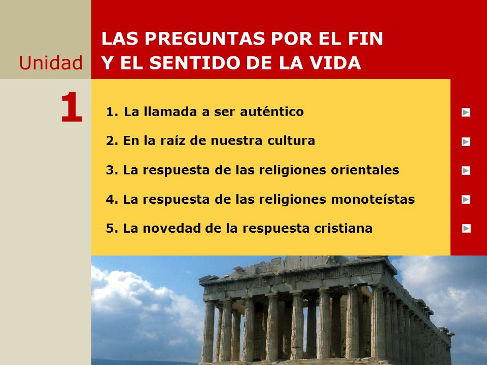 1 Unidad LAS PREGUNTAS POR EL FIN Y EL SENTIDO DE LA VIDA