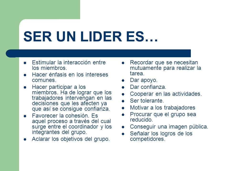 SER UN LIDER ES… Estimular la interacción entre los miembros.
