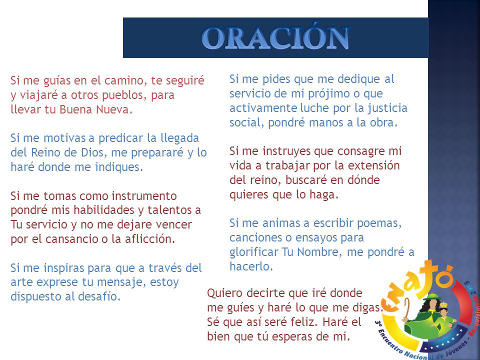ORACIÓN Si me guías en el camino, te seguiré y viajaré a otros pueblos, para llevar tu Buena Nueva.