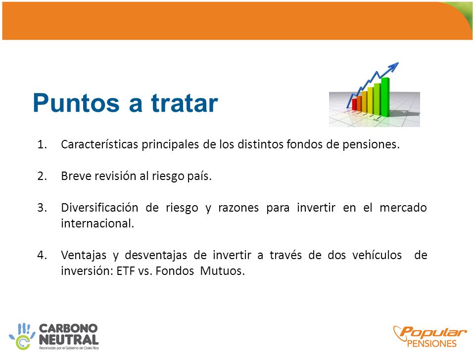 Puntos a tratar Características principales de los distintos fondos de pensiones. Breve revisión al riesgo país.