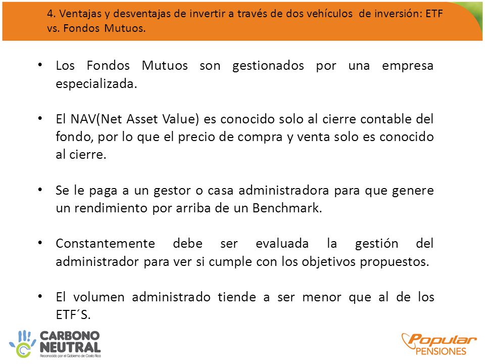 Los Fondos Mutuos son gestionados por una empresa especializada.