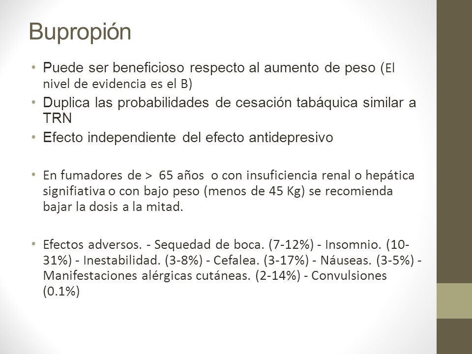 Bupropión Puede ser beneficioso respecto al aumento de peso (El nivel de evidencia es el B)