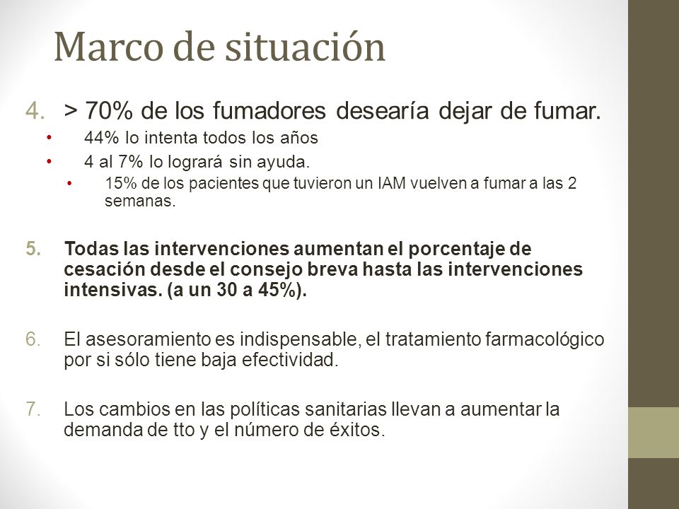 Marco de situación > 70% de los fumadores desearía dejar de fumar.
