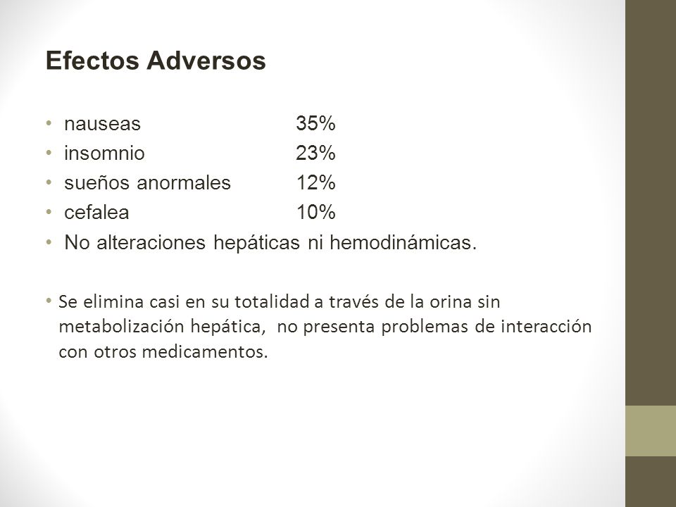 Efectos Adversos nauseas 35% insomnio 23% sueños anormales 12%