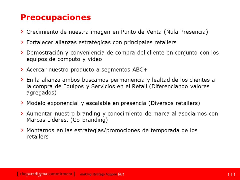 Preocupaciones Crecimiento de nuestra imagen en Punto de Venta (Nula Presencia) Fortalecer alianzas estratégicas con principales retailers.