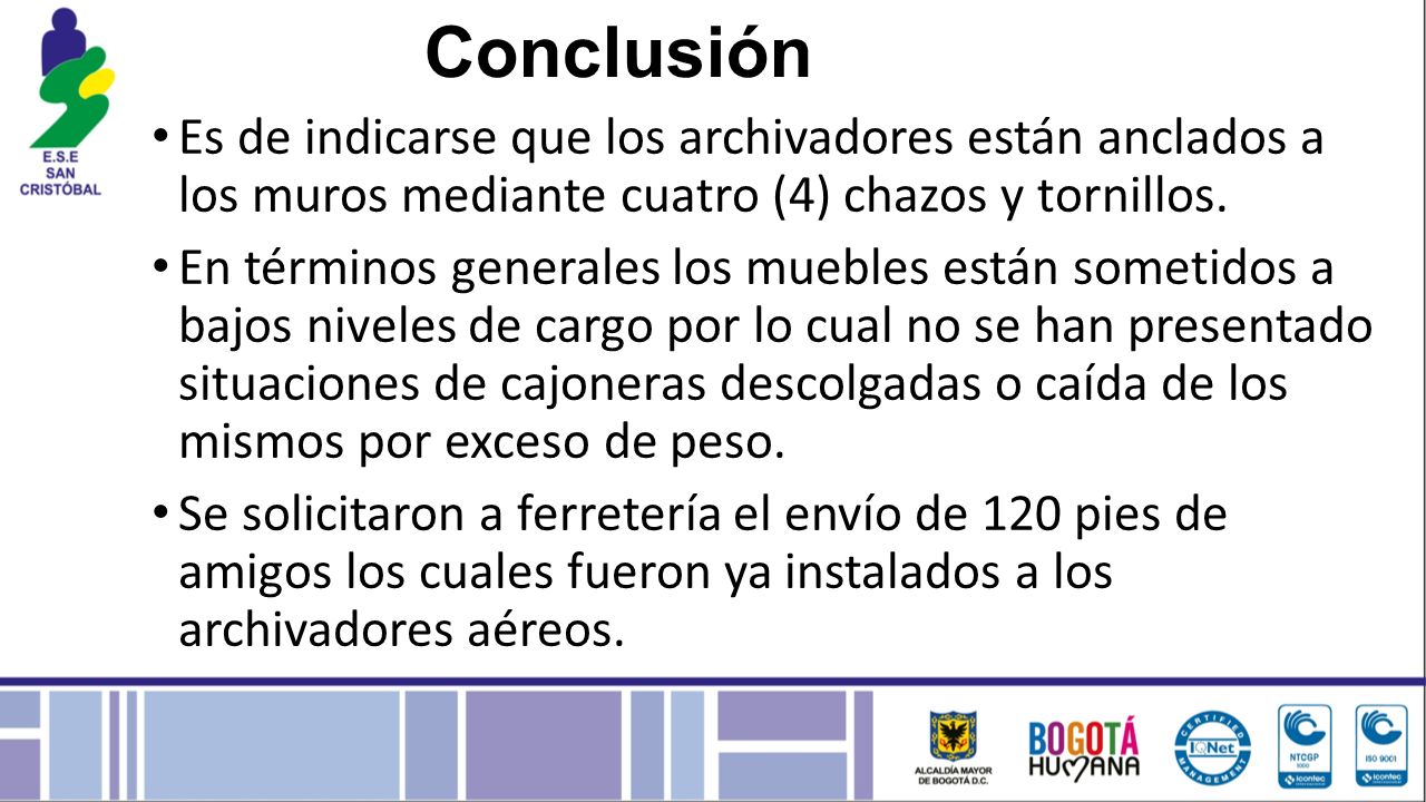 Conclusión Es de indicarse que los archivadores están anclados a los muros mediante cuatro (4) chazos y tornillos.