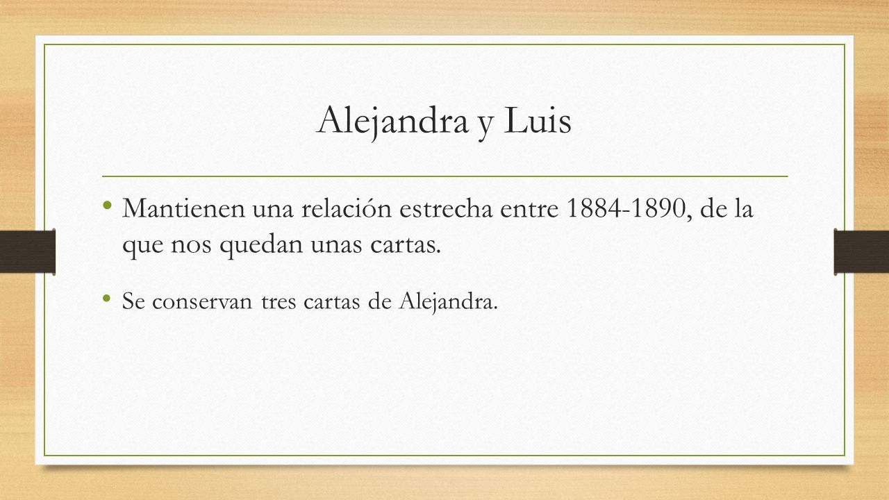 Alejandra y Luis Mantienen una relación estrecha entre , de la que nos quedan unas cartas.