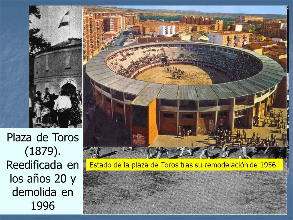 Plaza de Toros (1879). Reedificada en los años 20 y demolida en 1996