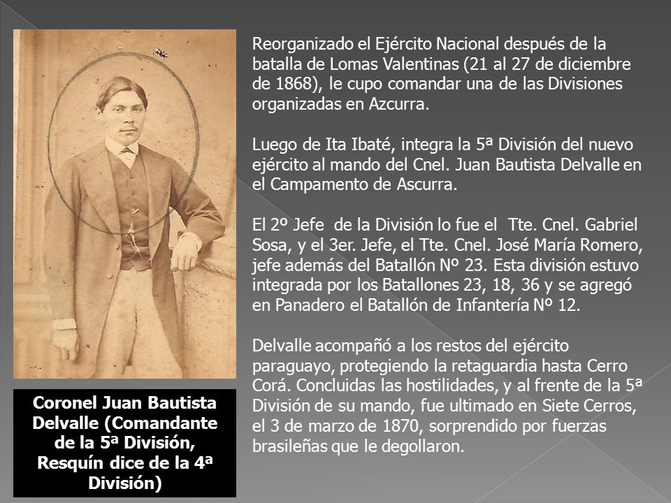 Reorganizado el Ejército Nacional después de la batalla de Lomas Valentinas (21 al 27 de diciembre de 1868), le cupo comandar una de las Divisiones organizadas en Azcurra.