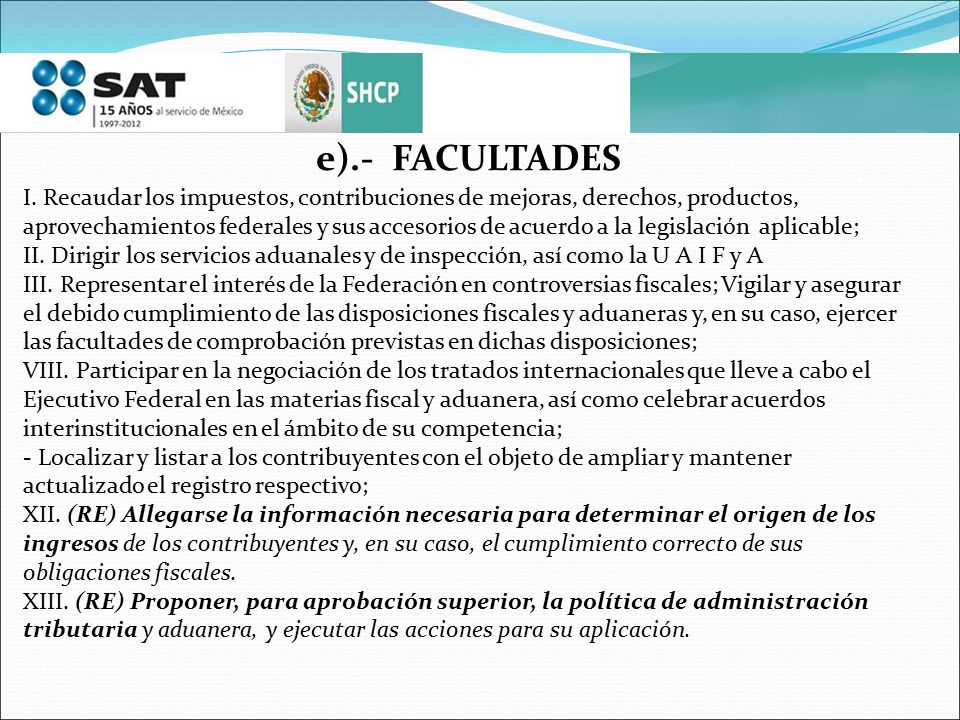 e).- FACULTADES I. Recaudar los impuestos, contribuciones de mejoras, derechos, productos,