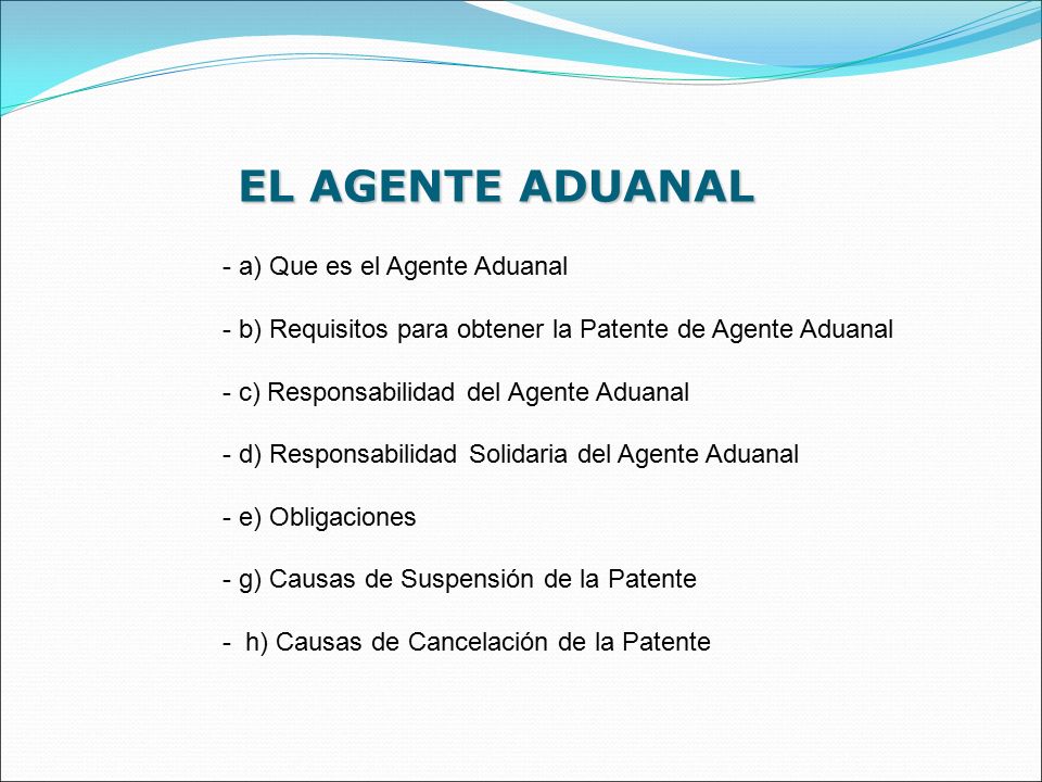 EL AGENTE ADUANAL a) Que es el Agente Aduanal