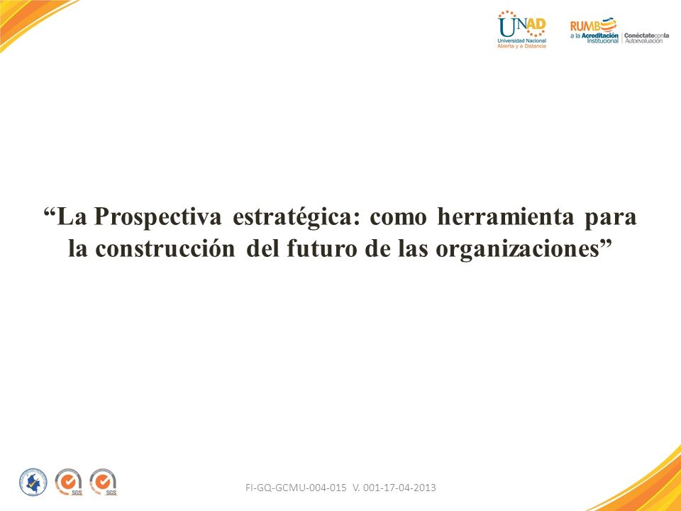 La Prospectiva estratégica: como herramienta para la construcción del futuro de las organizaciones