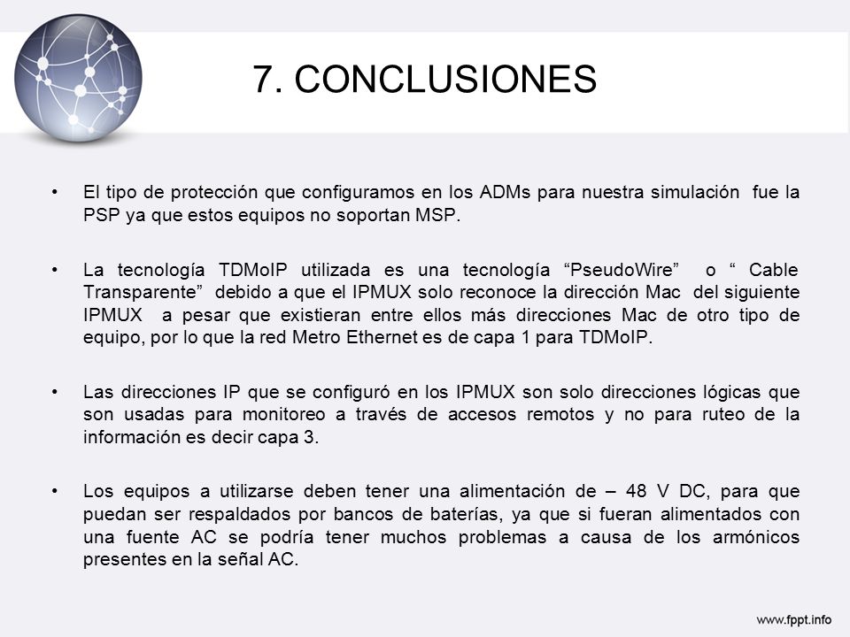 7. CONCLUSIONES El tipo de protección que configuramos en los ADMs para nuestra simulación fue la PSP ya que estos equipos no soportan MSP.