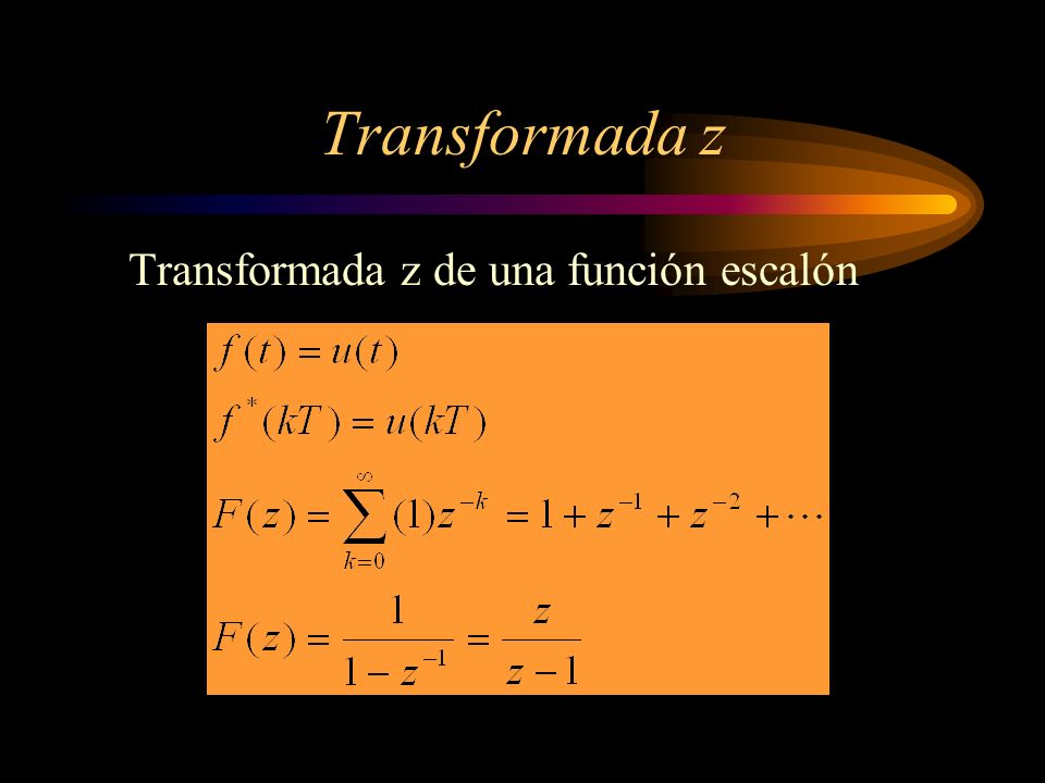 Transformada z Transformada z de una función escalón
