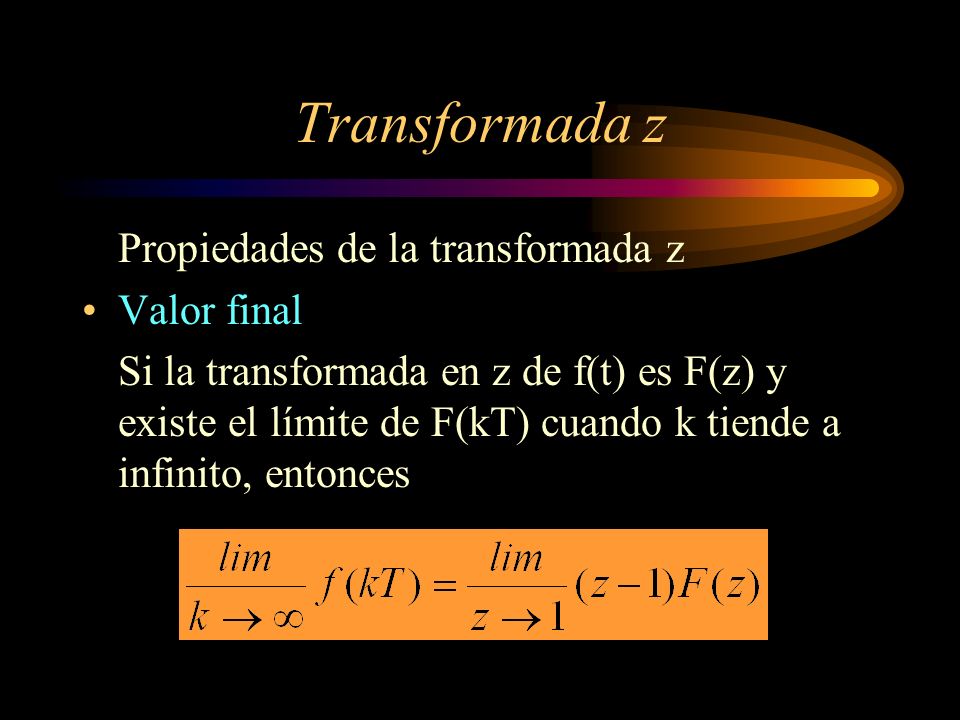 Transformada z Propiedades de la transformada z Valor final