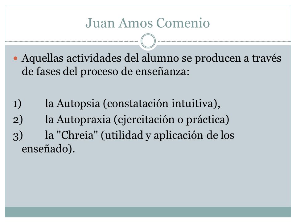 Juan Amos Comenio Aquellas actividades del alumno se producen a través de fases del proceso de enseñanza: