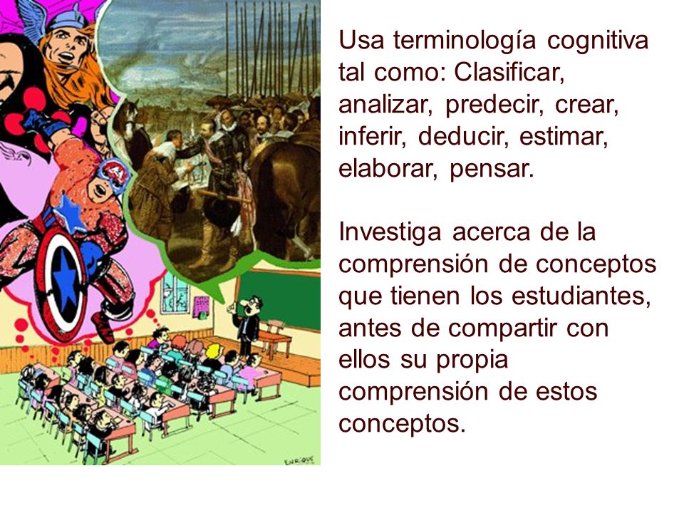 Usa terminología cognitiva tal como: Clasificar, analizar, predecir, crear, inferir, deducir, estimar, elaborar, pensar.