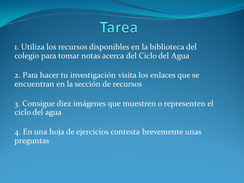 Tarea 1. Utiliza los recursos disponibles en la biblioteca del colegio para tomar notas acerca del Ciclo del Agua.