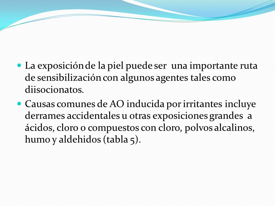 La exposición de la piel puede ser una importante ruta de sensibilización con algunos agentes tales como diisocionatos.