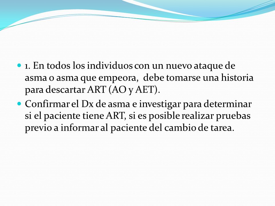1. En todos los individuos con un nuevo ataque de asma o asma que empeora, debe tomarse una historia para descartar ART (AO y AET).