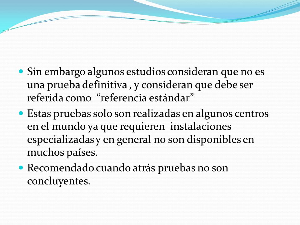 Sin embargo algunos estudios consideran que no es una prueba definitiva , y consideran que debe ser referida como referencia estándar