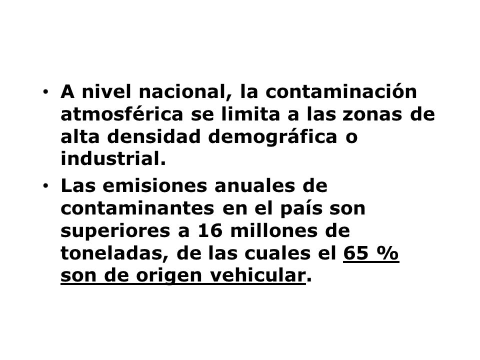 A nivel nacional, la contaminación atmosférica se limita a las zonas de alta densidad demográfica o industrial.