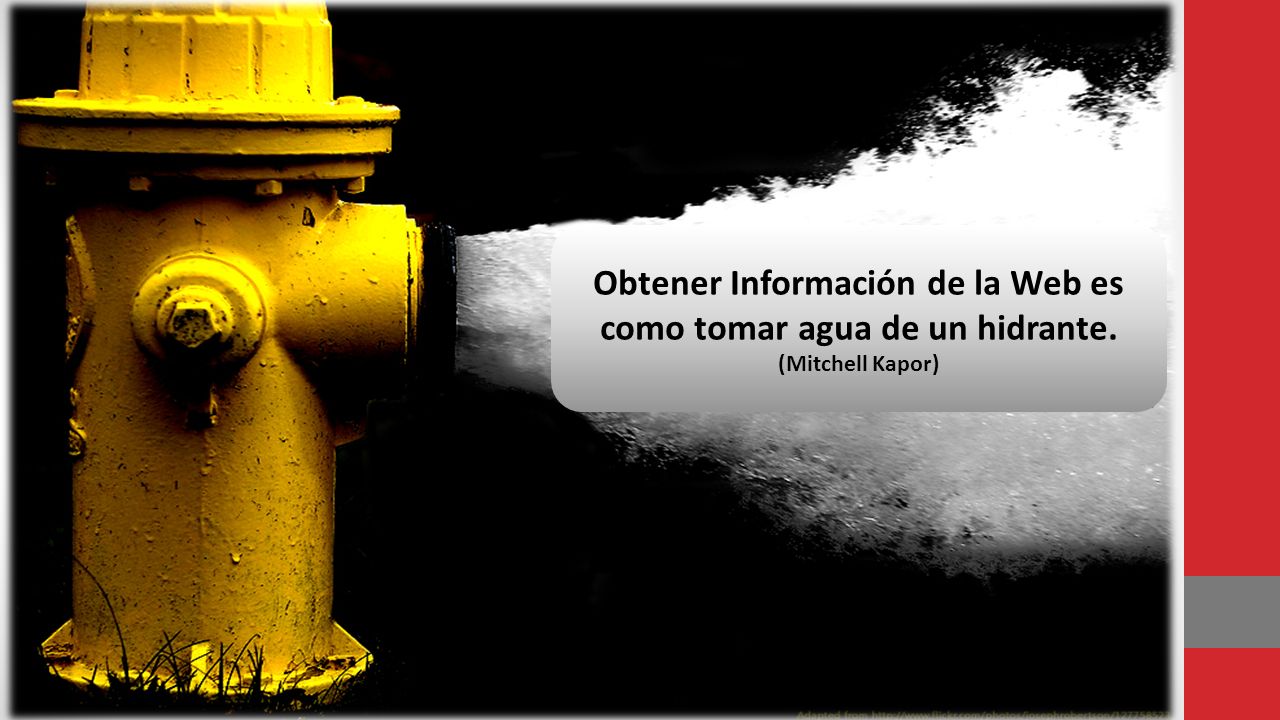 Obtener Información de la Web es como tomar agua de un hidrante