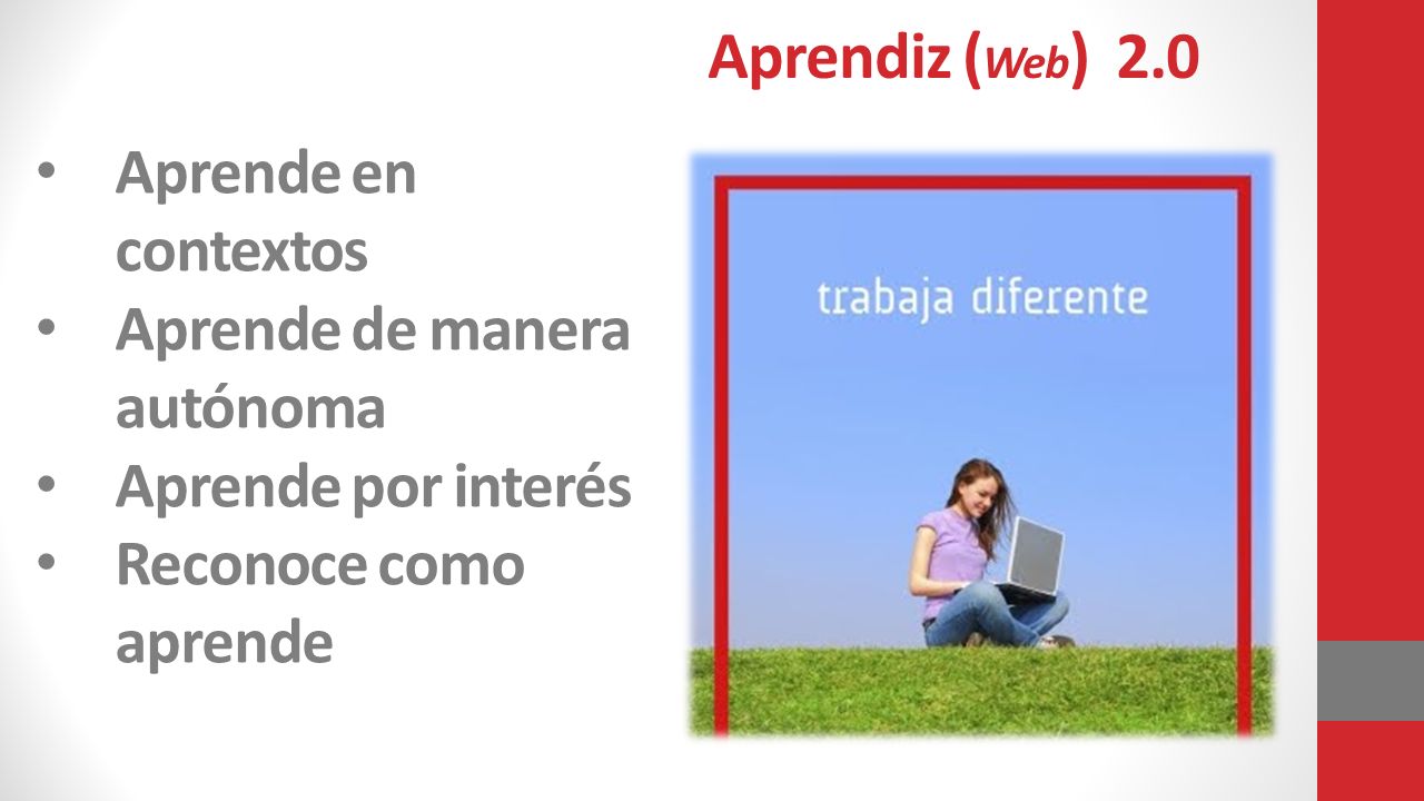 Aprendiz (Web) 2.0 Aprende en contextos Aprende de manera autónoma