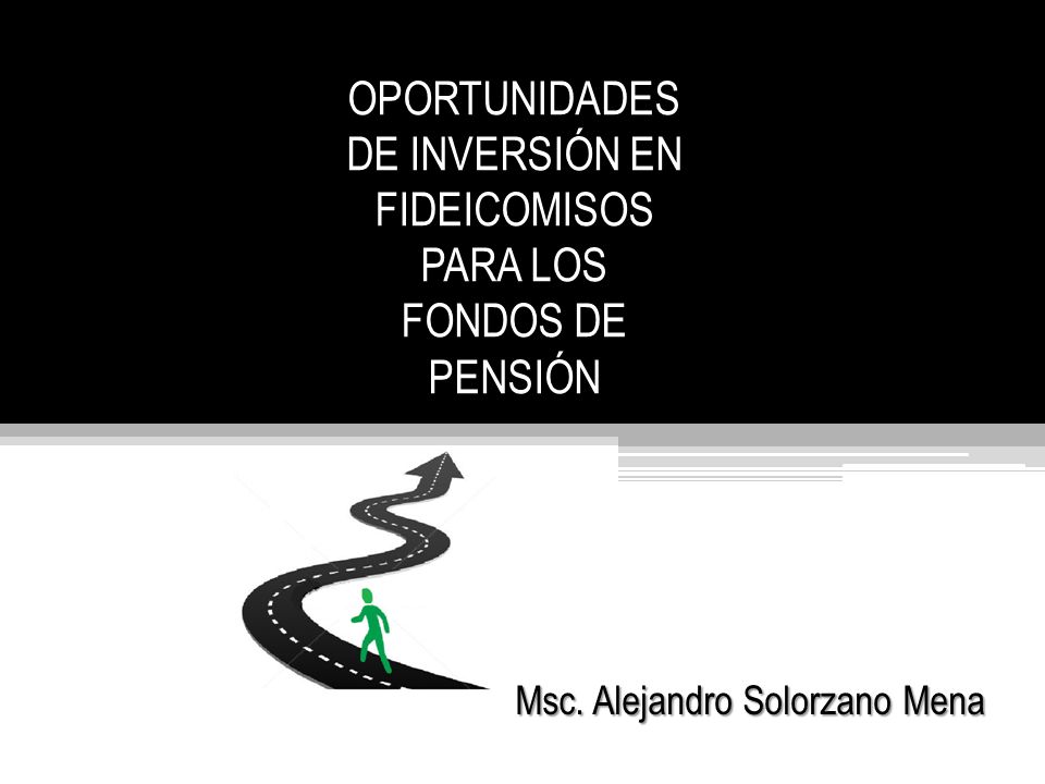 OPORTUNIDADES DE INVERSIÓN EN FIDEICOMISOS PARA LOS FONDOS DE PENSIÓN