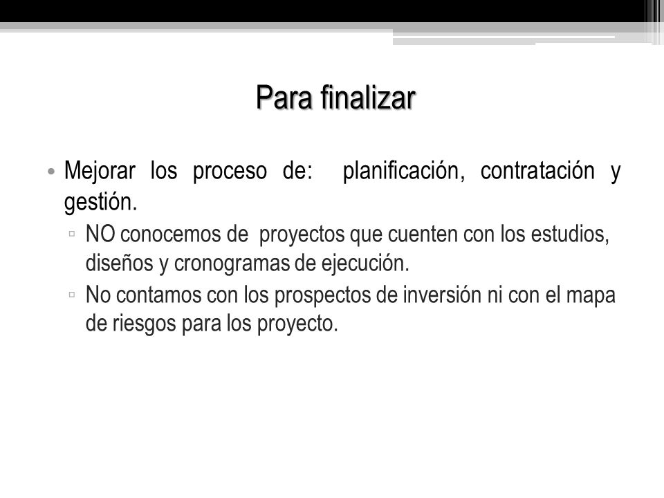 Para finalizar Mejorar los proceso de: planificación, contratación y gestión.