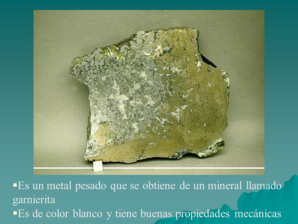 Es un metal pesado que se obtiene de un mineral llamado garnierita