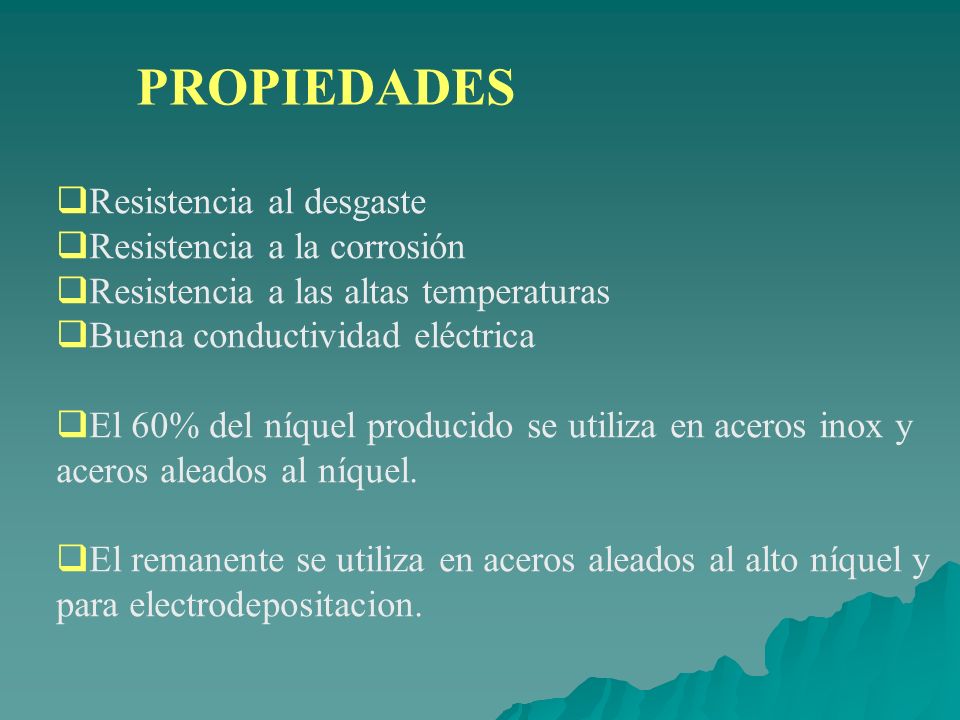 PROPIEDADES Resistencia al desgaste Resistencia a la corrosión