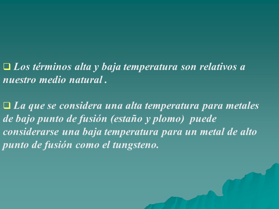 Los términos alta y baja temperatura son relativos a nuestro medio natural .
