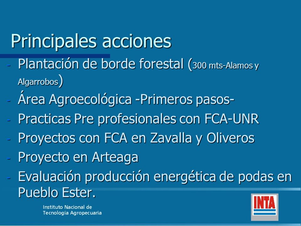 Principales acciones Plantación de borde forestal (300 mts-Alamos y Algarrobos) Área Agroecológica -Primeros pasos-