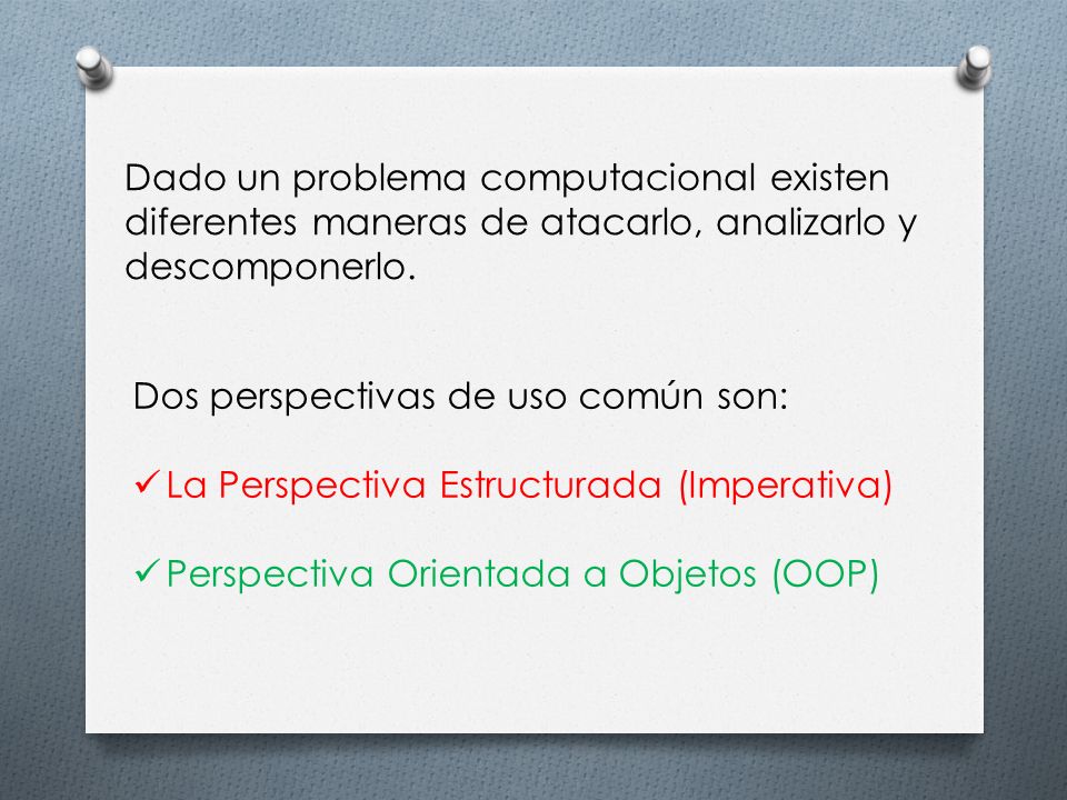 Dado un problema computacional existen diferentes maneras de atacarlo, analizarlo y descomponerlo.