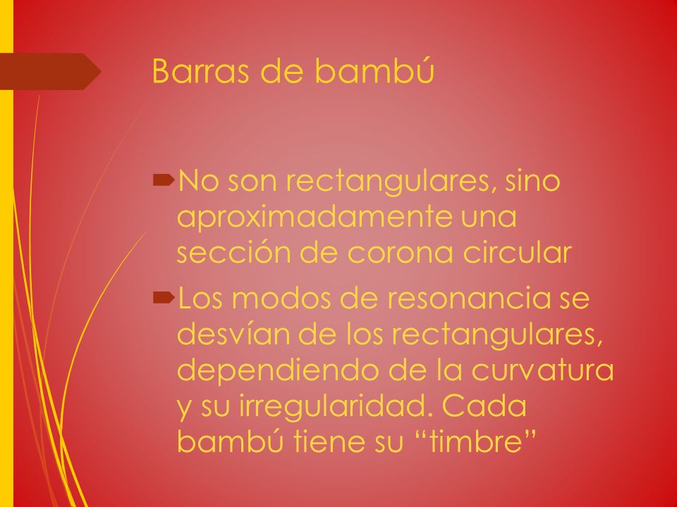 Barras de bambú No son rectangulares, sino aproximadamente una sección de corona circular.