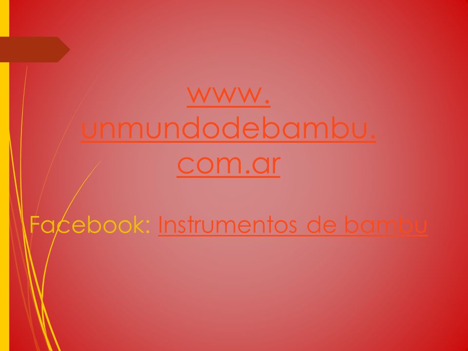 www. unmundodebambu. com.ar Facebook: Instrumentos de bambu